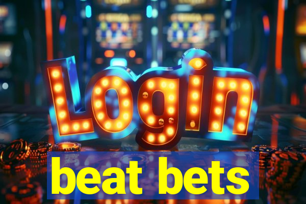 beat bets